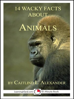 cover image of 14 Wacky Facts About Animals